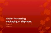 Order Processing Packaging & Shipment Chapter 3 Chapter 4.