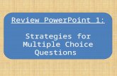 Review PowerPoint 1: Strategies for Multiple Choice Questions.