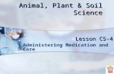 Animal, Plant & Soil Science Lesson C5-4 Administering Medication and Care.