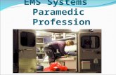 EMS Systems Paramedic Profession. EMS System Operation Citizen activation Dispatch Prehospital care Hospital care Rehabilitation 2.