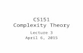 CS151 Complexity Theory Lecture 3 April 6, 2015. 2 Nondeterminism: introduction A motivating question: Can computers replace mathematicians? L = { (x,