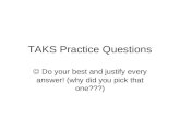 TAKS Practice Questions Do your best and justify every answer! (why did you pick that one???)