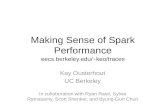 Making Sense of Spark Performance Kay Ousterhout UC Berkeley In collaboration with Ryan Rasti, Sylvia Ratnasamy, Scott Shenker, and Byung-Gon Chun eecs.berkeley.edu/~keo/traces.