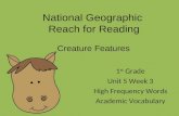 National Geographic Reach for Reading 1 st Grade Unit 5 Week 3 High Frequency Words Academic Vocabulary Creature Features.