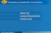 Holt McDougal Algebra 1 8-3 Graphing Quadratic Functions 8-3 Graphing Quadratic Functions Holt Algebra 1 Warm Up Warm Up Lesson Presentation Lesson Presentation.