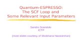 Quantum-ESPRESSO: The SCF Loop and Some Relevant Input Parameters Sandro Scandolo ICTP (most slides courtesy of Shobhana Narasimhan)