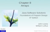 Copyright © 2014 Pearson Education, Inc. Chapter 8 Arrays Java Software Solutions Foundations of Program Design 8 th Edition John Lewis William Loftus.