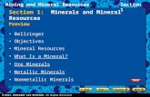 Mining and Mineral ResourcesSection 1 Section 1: Minerals and Mineral Resources Preview Bellringer Objectives Mineral Resources What Is a Mineral? Ore.