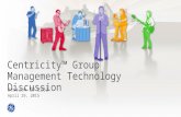 Centricity™ Group Management Technology Discussion Session ID 2162 April 29, 2015.
