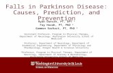 Falls in Parkinson Disease: Causes, Prediction, and Prevention Ryan Duncan, PT, DPT 1 Fay Horak, PT, PhD 2 Gammon Earhart, PT, PhD 3 1 Assistant Professor,