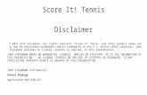Disclaimer © 2015 John Straumann. All rights reserved. “Score It! Tennis” and other product names are or may be registered trademarks and/or trademarks.