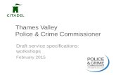 Thames Valley Police & Crime Commissioner Draft service specifications: workshops February 2015 1.