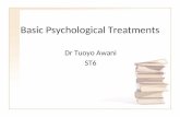 Basic Psychological Treatments Dr Tuoyo Awani ST6.