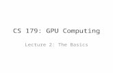 CS 179: GPU Computing Lecture 2: The Basics. Recap Can use GPU to solve highly parallelizable problems – Performance benefits vs. CPU Straightforward.