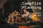 Campfire Planning CS Roundtable June, 2015 1. Campfire Programs Cap off the perfect day of Cub Scout outdoor activities with a well-planned, exciting,