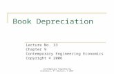 Contemporary Engineering Economics, 4 th edition, © 2007 Book Depreciation Lecture No. 33 Chapter 9 Contemporary Engineering Economics Copyright © 2006.