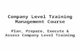 Company Level Training Management Course Plan, Prepare, Execute & Assess Company Level Training.