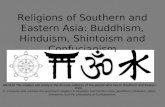 Religions of Southern and Eastern Asia: Buddhism, Hinduism, Shintoism and Confucianism SS7G12 The student will analyze the diverse cultures of the people.