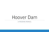 Hoover Dam A MODERN MARVEL. Project Overview Why Build a Dam? Before the Hoover Dam was built, the Colorado River was dangerous and unpredictable. Towns.