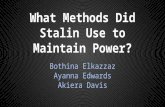 What Methods Did Stalin Use to Maintain Power? Bothina Elkazzaz Ayanna Edwards Akiera Davis.