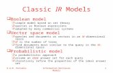 E.G.M. PetrakisInformation Retrieval Models1 Classic IR Models  Boolean model  simple model based on set theory  queries as Boolean expressions  adopted.