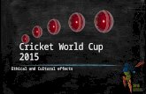 Cricket World Cup 2015 Ethical and Cultural effects.