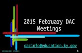 Dacinfo@education.ky.gov KDE:OAA:DSR: 3/5/2015 2015 February DAC Meetings 1.