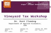 Vineyard Tax Workshop Dr. Kent Fleming Department of Applied Economics, OSU 1 January 15, 2015 OSU- SOREC January 16, 2015 UCC - SOWI January 20, 2015.