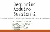 Beginning Arduino Session 2 AN INTRODUCTION TO HACKING THE WORLD’S MOST POPULAR MICROCONTROLLER PLATFORM .