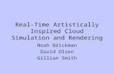 Real-Time Artistically Inspired Cloud Simulation and Rendering Noah Brickman David Olsen Gillian Smith.