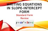 WRITING EQUATIONS IN SLOPE-INTERCEPT FORM Standard Form Review.