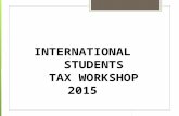 INTERNATIONAL STUDENTS TAX WORKSHOP 2015. INTRODUCTORY ITEMS Did you have health insurance you purchased from the Health Insurance Marketplace?