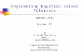 By Hrishikesh Gadre Email: hgadre1@lsu.edu Session II Department of Mechanical Engineering Louisiana State University Engineering Equation Solver Tutorials.