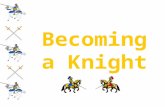 Becoming a Knight. Page Age 7 Serving in household Learning swordplay Playing chess and other strategy games Hunting with hawks and falcons Learning code.