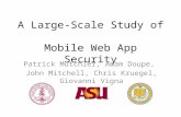 A Large-Scale Study of Mobile Web App Security Patrick Mutchler, Adam Doupe, John Mitchell, Chris Kruegel, Giovanni Vigna.