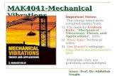 MAK4041-Mechanical Vibrations Important Notes: The course notes were compiled mostly from 1) The book by Graham Kelly, “Mechanical Vibrations, Theory and.