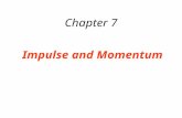 Chapter 7 Impulse and Momentum. 7.1 The Impulse-Momentum Theorem There are many situations when the force on an object is not constant.