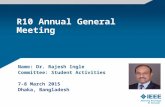 R10 Annual General Meeting Name: Dr. Rajesh Ingle Committee: Student Activities 7-8 March 2015 Dhaka, Bangladesh.