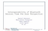 University of Kansas Interoperability of Bluetooth Devices from the User Perspective Daniel Deavours Manivannan Elangovan James Dawkins Jason Agron et.