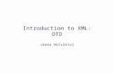 Introduction to XML: DTD Jaana Holvikivi 2 Document type definition: structure Topics: –Elements –Attributes –Entities –Processing instructions (PI)
