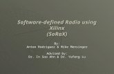 Software-defined Radio using Xilinx (SoRaX) By: Anton Rodriguez & Mike Mensinger Advised by: Dr. In Soo Ahn & Dr. Yufeng Lu.