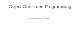 Object Orientated Programming An Introduction to Java.