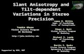 Slant Anisotropy and Tilt- dependent Variations in Stereo Precision Tandra Ghose Vision Science Program UC Berkeley  James M. Hillis.