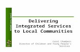Rutland County Council Delivering Integrated Services to Local Communities Carol Chambers Director of Children and Young People’s Services.