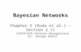 Bayesian Networks Chapter 2 (Duda et al.) – Section 2.11 CS479/679 Pattern Recognition Dr. George Bebis.