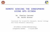 REMOTE SENSING THE IONOSPHERE USING GPS-SCINDA Dr. Charles Carrano 1 Dr. Keith Groves 2 1 Institute for Scientific Research, Boston College 2 Air Force.