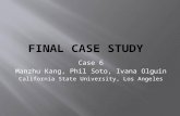 Case 6 Manzhu Kang, Phil Soto, Ivana Olguin California State University, Los Angeles.