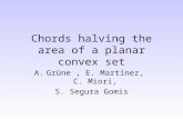 Chords halving the area of a planar convex set A.Grüne, E. Martínez, C. Miori, S. Segura Gomis.
