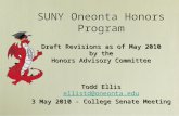 SUNY Oneonta Honors Program Draft Revisions as of May 2010 by the Honors Advisory Committee Todd Ellis ellistd@oneonta.edu 3 May 2010 - College Senate.