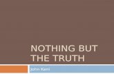 NOTHING BUT THE TRUTH John Kani. Why is this play important: Look at the dictionary definition Listen to what John Kani has to say about the play – page.